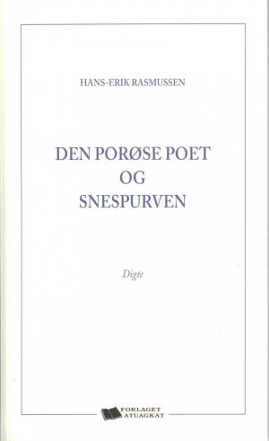 Den Porøse Poet Og Snespurven - Hans-erik Rasmussen - Bog