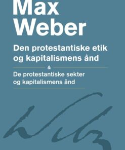 Den Protestantiske Etik Og Kapitalismens ånd - Max Weber - Bog