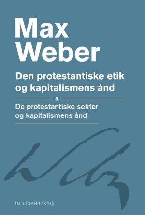 Den Protestantiske Etik Og Kapitalismens ånd - Max Weber - Bog