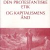 Den Protestantiske Etik Og Kapitalismens ånd - Max Weber - Bog