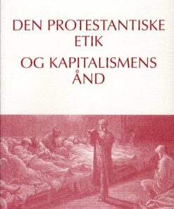 Den Protestantiske Etik Og Kapitalismens ånd - Max Weber - Bog