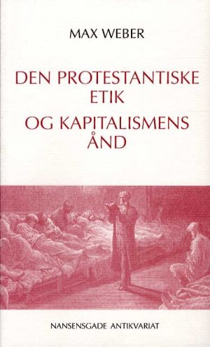 Den Protestantiske Etik Og Kapitalismens ånd - Max Weber - Bog