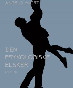 Den Psykologiske Elsker: Historier - Angelo Hjort - Bog