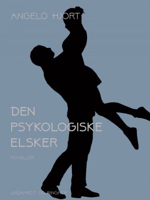 Den Psykologiske Elsker: Historier - Angelo Hjort - Bog