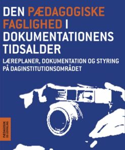 Den Pædagogiske Faglighed I Dokumentationens Tidsalder - Maja Plum - Bog