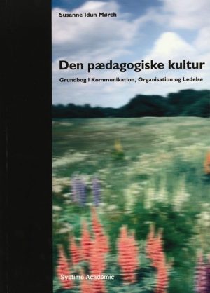 Den Pædagogiske Kultur - Susanne Idun Mørch - Bog