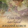 Den Rette Kærlighed - Johanne Korch - Bog