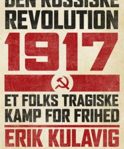 Den Russiske Revolution 1917 - Erik Kulavig - Bog