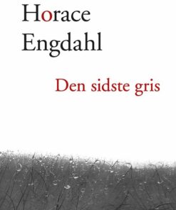 Den Sidste Gris - Horace Engdahl - Bog