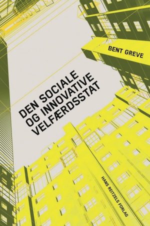 Den Sociale Og Innovative Velfærdsstat - Bent Greve - Bog