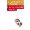 Den Sociologiske Fantasi - C. Wright Mills - Bog