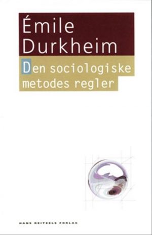 Den Sociologiske Metodes Regler - émile Durkheim - Bog