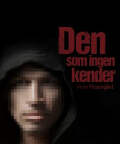 Den Som Ingen Kender - Anne Rosengård - Bog