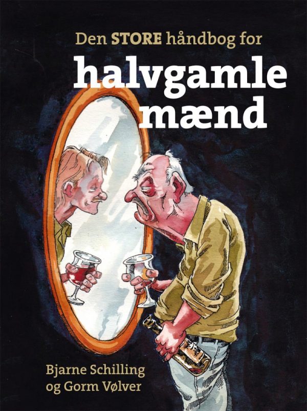 Den Store Håndbog For Halvgamle Mænd - Bjarne Schilling - Bog