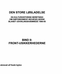 Den Store Løsladelse - En Kulturhistorisk Beretning Om Empowerment-bevægelserne Blandt Udviklingshæmmende 1980-95 - Frank Bylov - Bog