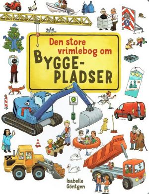 Den Store Vrimlebog Om Byggepladser - Isabelle Göntgen - Bog