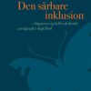 Den Sårbare Inklusion - Diagnoser Og Fællesskabende Pædagogik I Dagtilbud (inkl. Hjemmeside) - Tine Basse Fisker - Bog