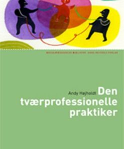 Den Tværprofessionelle Praktiker - Andy Højholdt - Bog