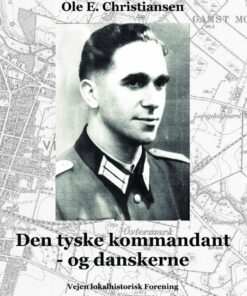 Den Tyske Kommandant - Og Danskerne - Ole E. Christiansen - Bog