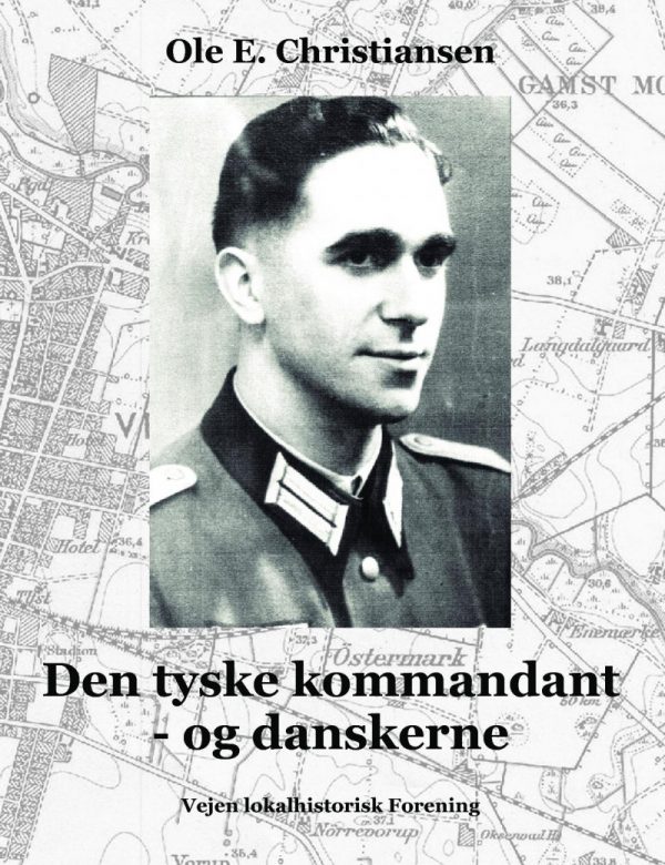 Den Tyske Kommandant - Og Danskerne - Ole E. Christiansen - Bog