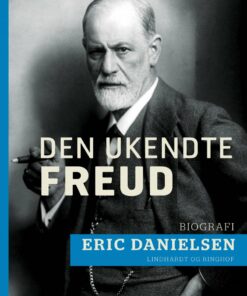 Den Ukendte Freud - Eric Danielsen - Bog