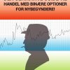 Den Ultimative Guide Til Handel Med Binære Optioner, For Nybegyndere! - Woddy Woodstock - Bog