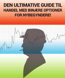 Den Ultimative Guide Til Handel Med Binære Optioner, For Nybegyndere! - Woddy Woodstock - Bog