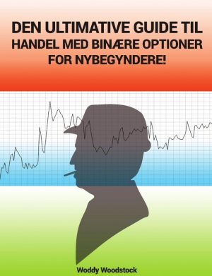 Den Ultimative Guide Til Handel Med Binære Optioner, For Nybegyndere! - Woddy Woodstock - Bog