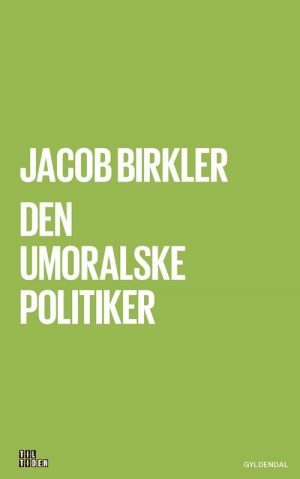 Den Umoralske Politiker - Jacob Birkler - Bog