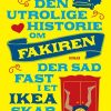 Den Utrolige Historie Om Fakiren Der Sad Fast I Et Ikea-skab - Romain Puértolas - Bog