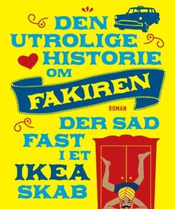 Den Utrolige Historie Om Fakiren Der Sad Fast I Et Ikea-skab - Romain Puértolas - Bog