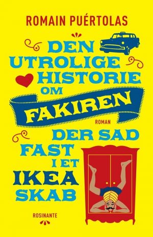 Den Utrolige Historie Om Fakiren Der Sad Fast I Et Ikea-skab - Romain Puértolas - Bog