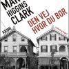 Den Vej Hvor Du Bor - Mary Higgins Clark - Bog