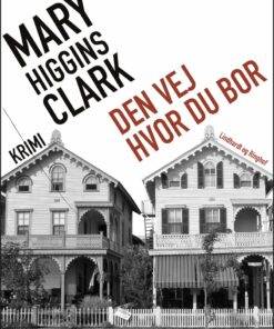 Den Vej Hvor Du Bor - Mary Higgins Clark - Bog