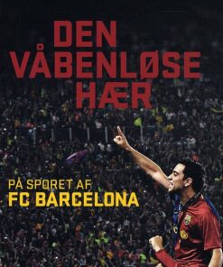 Den Våbenløse Hær - I Sporet På Fc Barcelona - M. Tønner - Bog