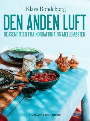 Den anden luft. Rejsenotater fra Nordafrika og Mellemøsten (E-bog)