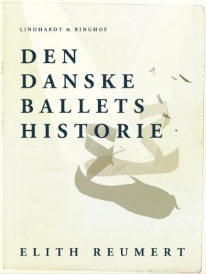 Den danske ballets historie (E-bog)