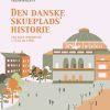 Den danske skueplads historie fra dens oprindelse i 1722 til 1900 (E-bog)