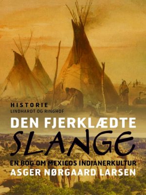 Den fjerklædte slange. En bog om Mexicos indianerkultur (E-bog)