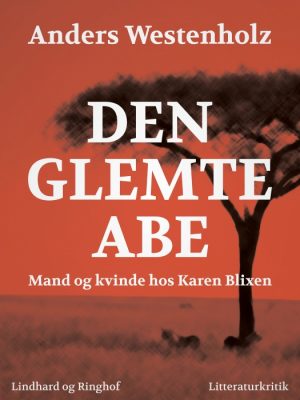 Den glemte abe: Mand og kvinde hos Karen Blixen (E-bog)