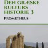Den græske kulturs historie 3: Prometheus (E-bog)
