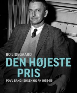 Den højeste pris - Povl Bang-Jensen og FN 1955-59 (E-bog)
