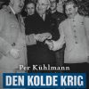 Den kolde krig: Forholdet mellem øst og vest 1945-1953 (E-bog)