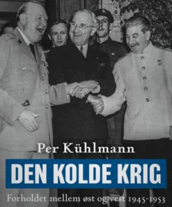 Den kolde krig: Forholdet mellem øst og vest 1945-1953 (E-bog)