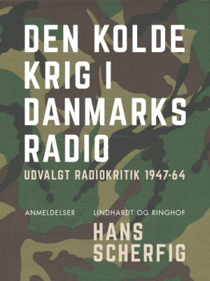 Den kolde krig i Danmarks Radio: udvalgt radiokritik 1947-64 (E-bog)