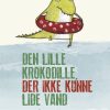 Den lille krokodille der ikke kunne lide vand (Bog)