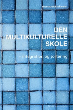 Den multikulturelle skole - integration og sortering (Bog)