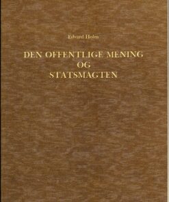 Den offentlige Mening og Statsmagten i den dansk-norske Stat i Slutningen af det 18de Aarhundrede 1784-1799 (Bog)