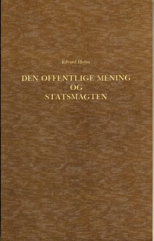 Den offentlige Mening og Statsmagten i den dansk-norske Stat i Slutningen af det 18de Aarhundrede 1784-1799 (Bog)