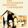 Den sociologiske dimension i pædagogik (E-bog)
